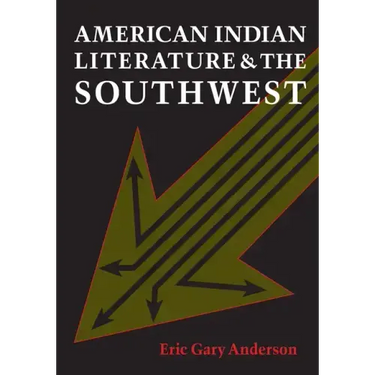 American Indian Literature and the Southwest: Contexts and Dispositions
