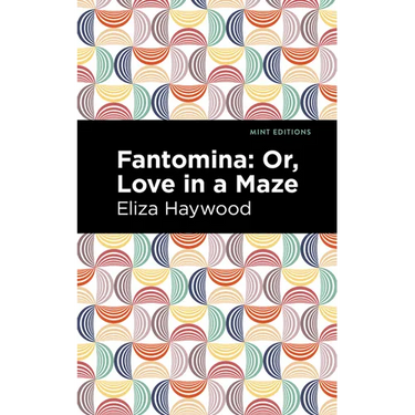Fantomina: ;Or, Love in a Maze