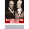 Alexander Hamilton & Aaron Burr: The Men Behind America's Most Famous Duel