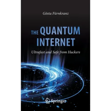 The Quantum Internet: Ultrafast and Safe from Hackers