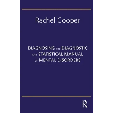 Diagnosing the Diagnostic and Statistical Manual of Mental Disorders: Fifth Edition
