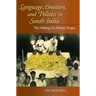 Language, Emotion, and Politics in South India: The Making of a Mother Tongue