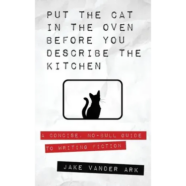 Put the Cat In the Oven Before You Describe the Kitchen