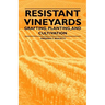Resistant Vineyeards - Grafting, Planting, and Cultivation