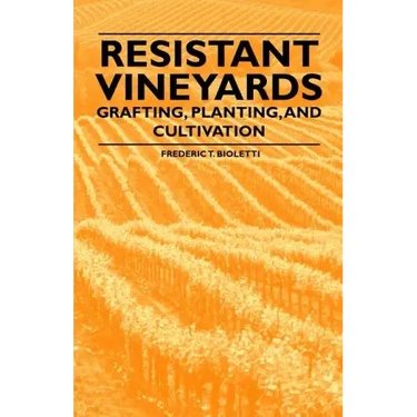Resistant Vineyeards - Grafting, Planting, and Cultivation