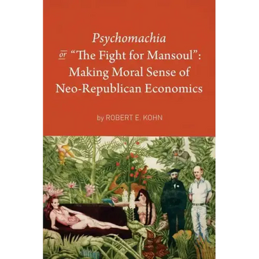 Psychomachia: The Fight for Mansoul: Making Moral Sense of Neo-Republican Economics