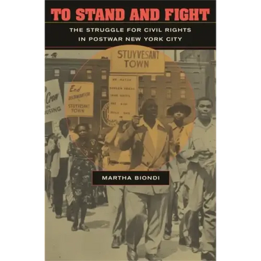 To Stand and Fight: The Struggle for Civil Rights in Postwar New York City