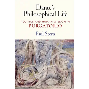 Dante's Philosophical Life: Politics and Human Wisdom in Purgatorio