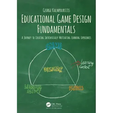 Educational Game Design Fundamentals: A Journey to Creating Intrinsically Motivating Learning Experiences
