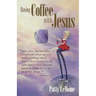 Having Coffee With Jesus