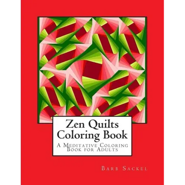 Zen Quilts Coloring Book: A Meditative Coloring Book for Adults