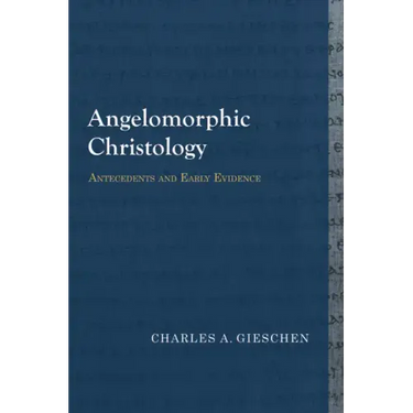 Angelomorphic Christology: Antecedents and Early Evidence