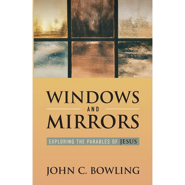 Windows and Mirrors: Exploring the Parables of Jesus