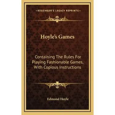 Hoyle's Games: Containing the Rules for Playing Fashionable Games, with Copious Instructions