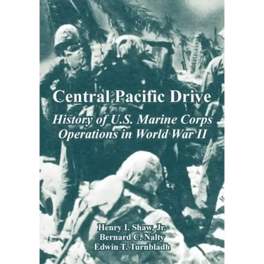 Central Pacific Drive: History of U.S. Marine Corps Operations in World War II