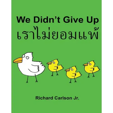 We Didn't Give Up: Children's Picture Book English-Thai (Bilingual Edition)
