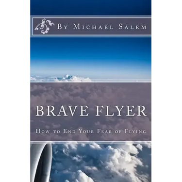 Brave Flyer: How to End Your Fear of Flying