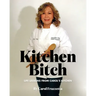 Kitchen Bitch: Life Lessons From Carol's Kitchen