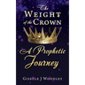 The Weight of the Crown A Prophetic Journey