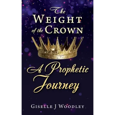 The Weight of the Crown A Prophetic Journey