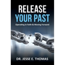 Release Your Past: Operating in Faith & Moving Forward