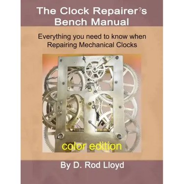 Clock Repairer's Bench Manual: Everything you need to know When Repairing Mechanical Clocks