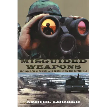 Misguided Weapons: Technological Failure and Surprise on the Battlefield