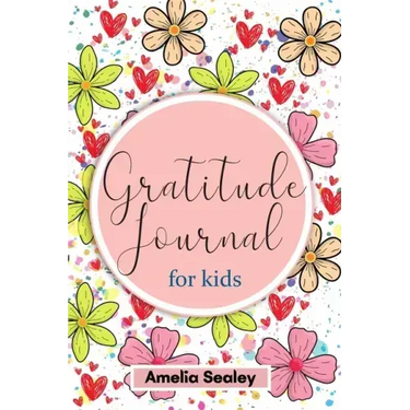 Gratitude Book for Kids: Practice the Attitude of Gratitude and Mindfulness, Fun and Creative Way for Kids to Develop Positive Habits