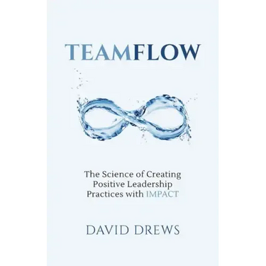 Teamflow: The Science of Creating Positive Leadership Practices with IMPACT