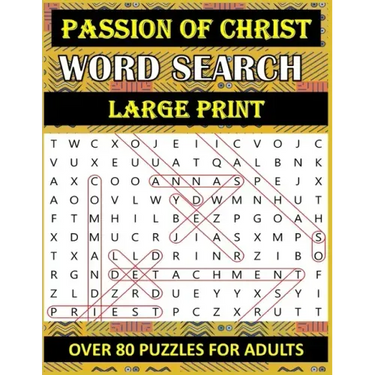 Passion of Christ Word Search: OVER 80 Bible Word Search Large Print Puzzles Based on Trial, Crucifixion and Death of Jesus Christ for Adults & Senio