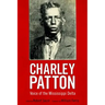 Charley Patton: Voice of the Mississippi Delta