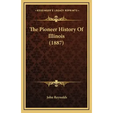 The Pioneer History Of Illinois (1887)