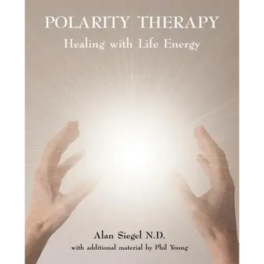 Polarity Therapy - Healing with Life Energy