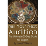 Nail Your Next Audition, the Ultimate 30-Day Guide for Singers