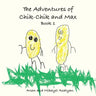 The Adventures of Chik-Chik and Max Book 1: An Ancient Pizza, Christmas, The Chocolate Factory: An Ancient Pizza, Christmas, The Chocolate Factory