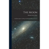 The Moon: A Full Description and Map of Its Principal Physical Features