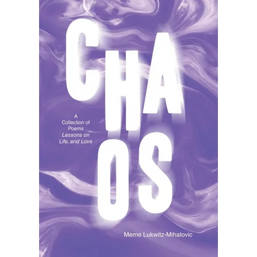 Chaos: A Collection of Poems Lessons on Life, and Love
