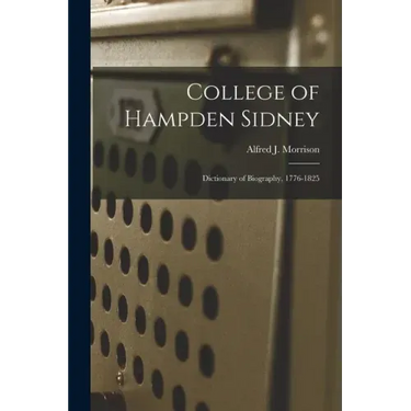 College of Hampden Sidney; Dictionary of Biography, 1776-1825