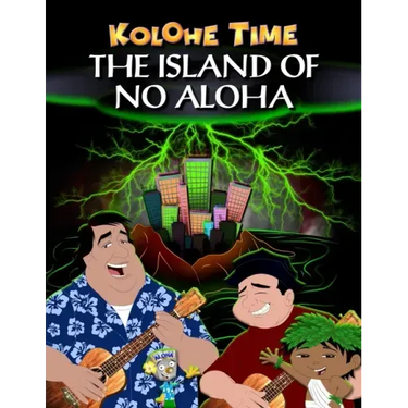 Kolohe Time: The island of no aloha