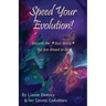 Speed Your Evolution: Become the Star Being You Are Meant to Be