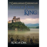 Warrior, Lover, King: Book 1: The Carolingian Chronicles