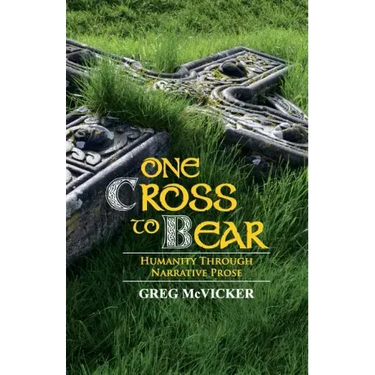 One Cross to Bear: Humanity through Narrative Prose