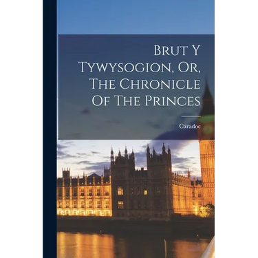 Brut Y Tywysogion, Or, The Chronicle Of The Princes
