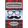 Hipster Handbook: A Guide for Douchebags: A Millenial Series