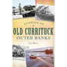 Stories of Old Currituck Outer Banks