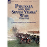 Prussia and the Seven Years' War 1756-1763