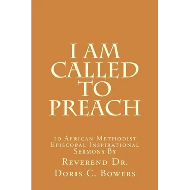 I Am Called to Preach: 10 African Methodist Episcopal Inspirational Sermons