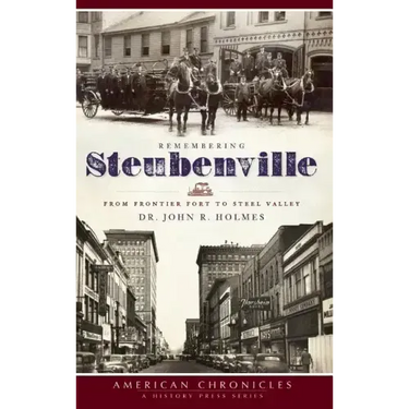 Remembering Steubenville: From Frontier Fort to Steel Valley