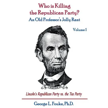 Who is Killing the Republican Party?: An Old Professor's Jolly Rant
