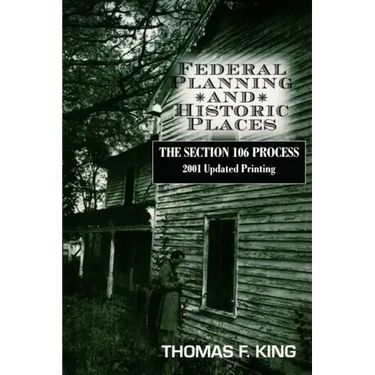 Federal Planning and Historic Places: The Section 106 Process